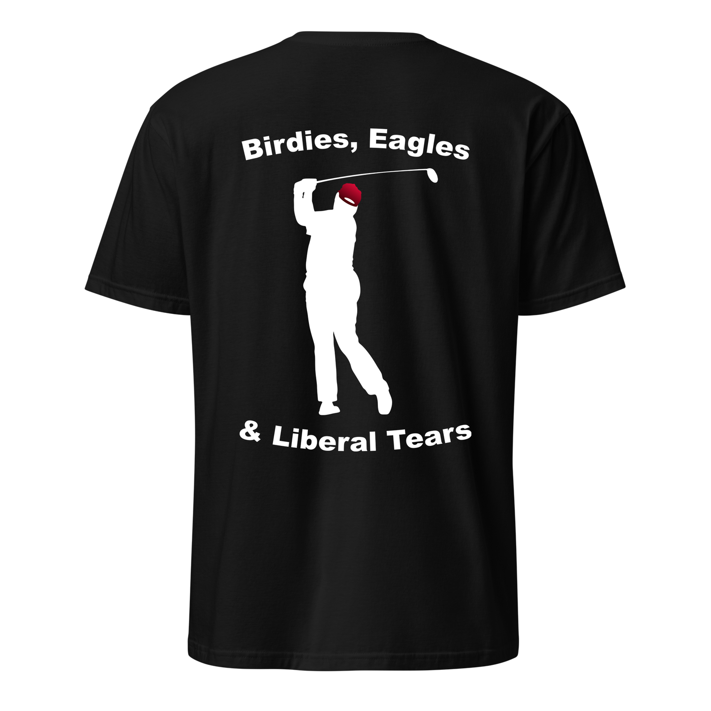 Trump - Birdies, Eagles, & Liberal Tears T-Shirt
