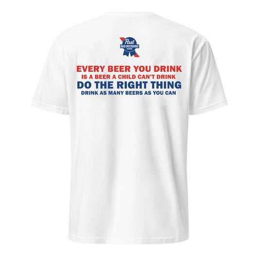 Every Beer You Drink Tee