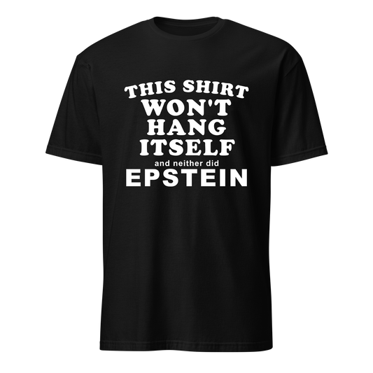 This Shirt Won't Hang Itself and Neither Did Epstein