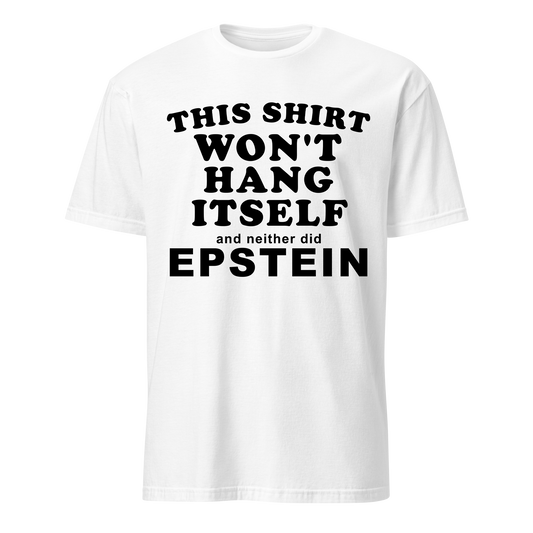 This Shirt Won't Hang Itself and Neither Did Epstein