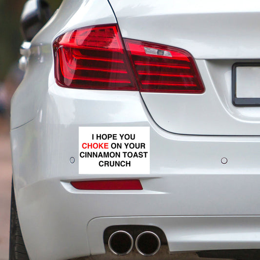 I Hope You Choke On Your Cinnamon Toast Crunch Bumper Sticker