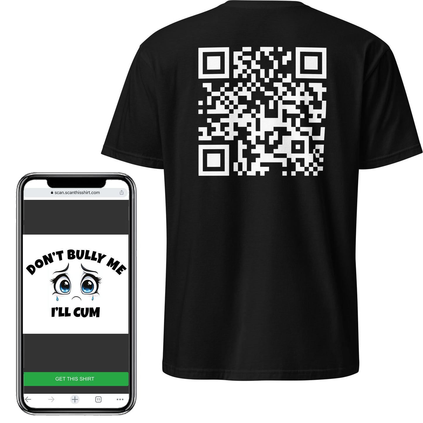 Don't Bully Me... I'll CUM QR Tee Shirt