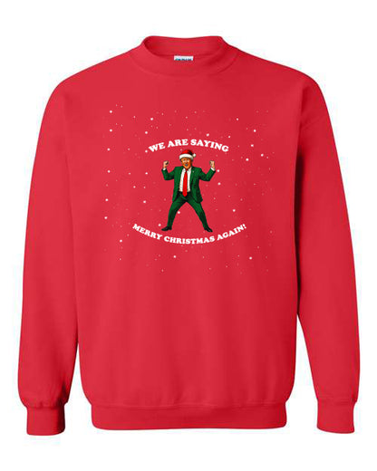 We Are Saying Merry Christmas Crewneck Sweatshirt