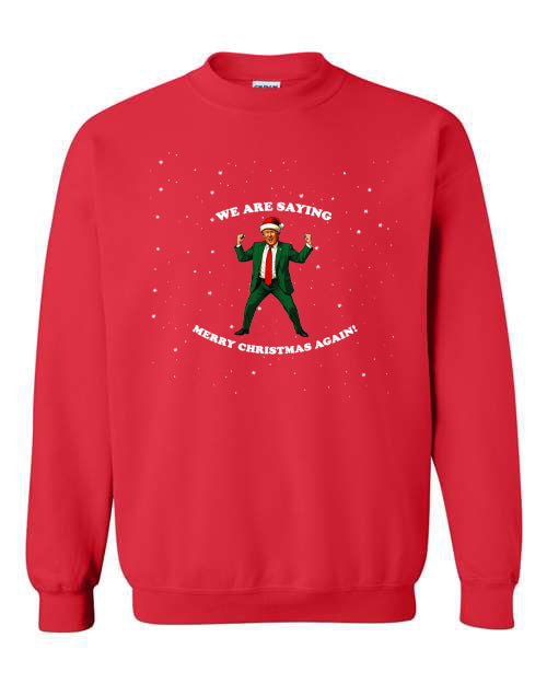 We Are Saying Merry Christmas Crewneck Sweatshirt