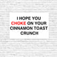 I Hope You Choke On Your Cinnamon Toast Crunch Bumper Sticker
