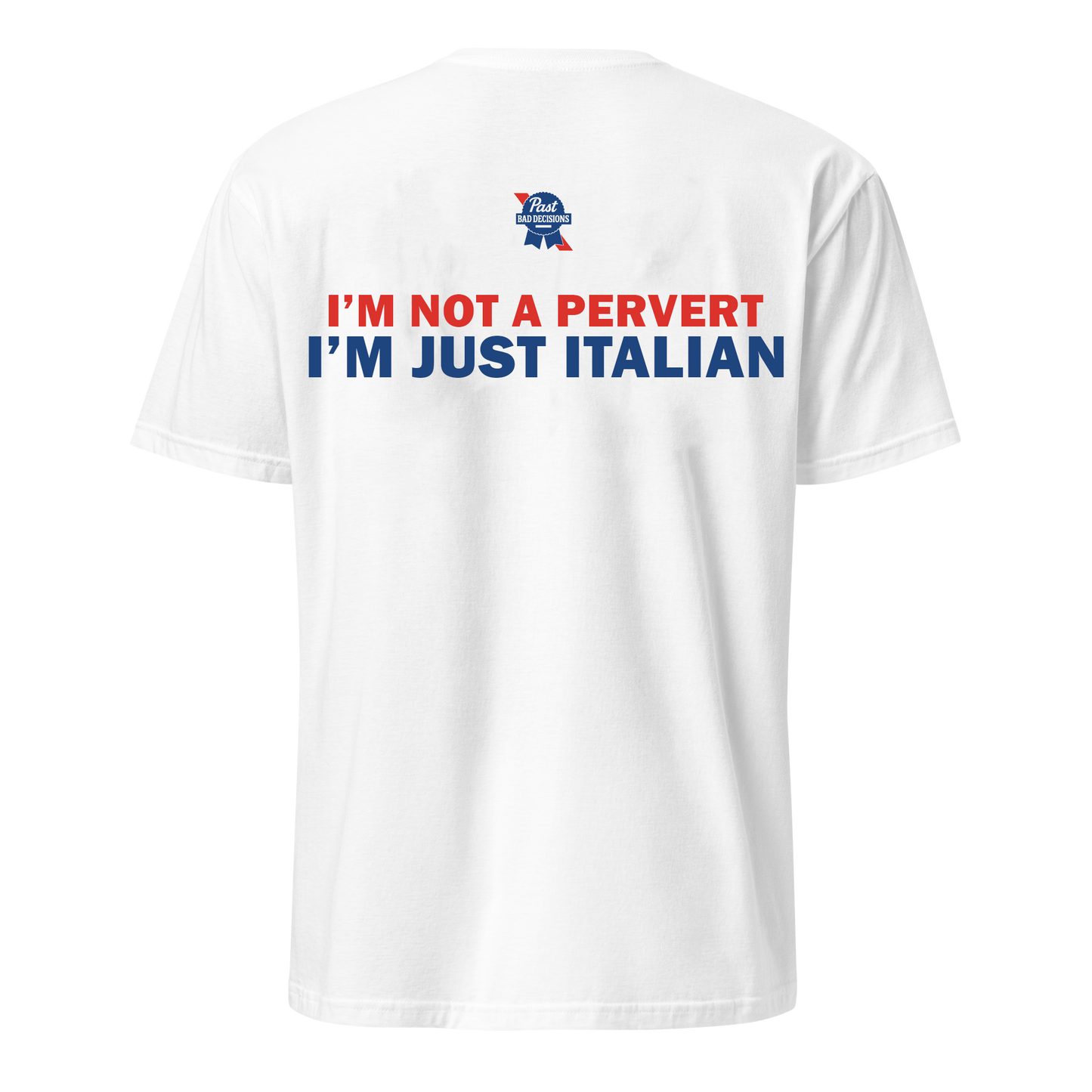 I'm Not A Pervert - I'm Just Italian Tee