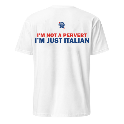 I'm Not A Pervert - I'm Just Italian Tee