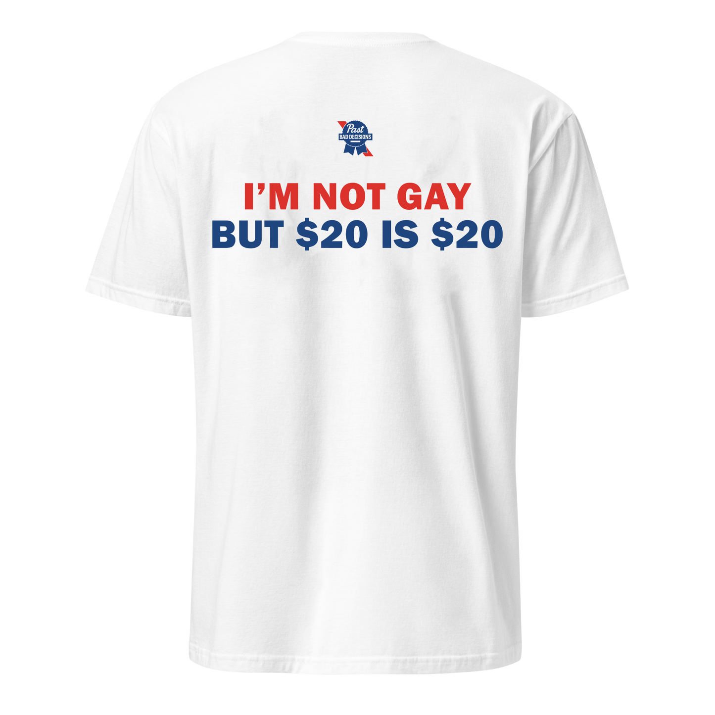 I'm Not Gay But $20 is $20 Tee