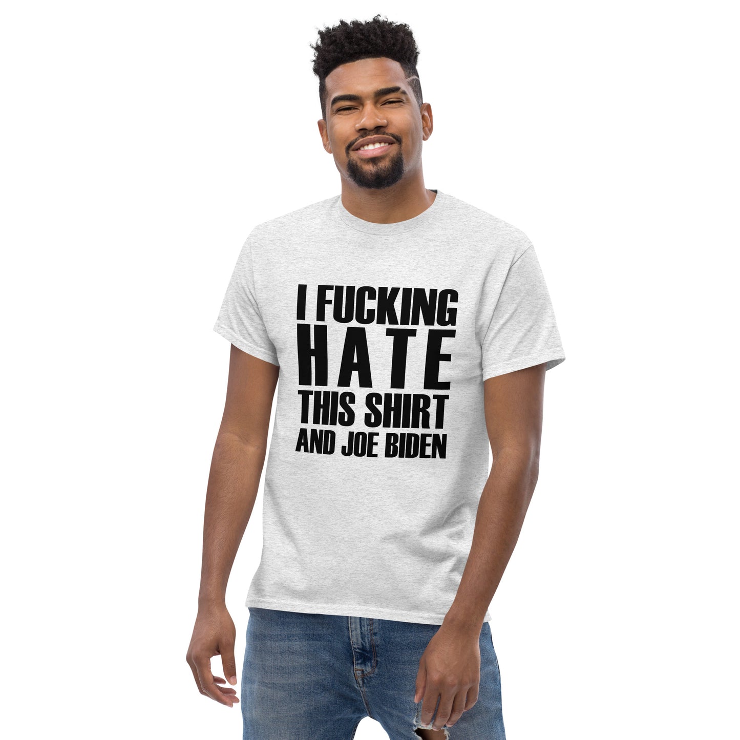 I Fucking Hate This Shirt And Joe Biden - T-Shirt