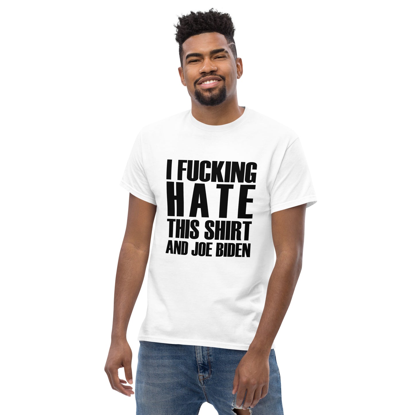 I Fucking Hate This Shirt And Joe Biden - T-Shirt